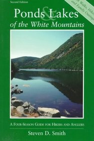 Ponds  Lakes of the White Mountains: A Four-Season Guide for Hikers and Anglers