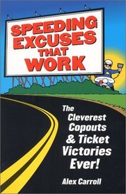 Speeding Excuses That Work: The Cleverest Copouts and Ticket Victories Ever
