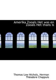 Amerika Zooals Het was en Zooals Het thans is (Dutch Edition)