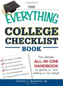 The Everything College Checklist Book: The Ultimate, All-in-one Handbook for Getting In - and Settling In - to College! (Everything Series)