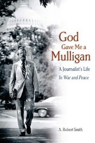 God Gave Me a Mulligan: A Journalist's Life In War and Peace