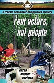 Real Actors, Not People (The Frannie Shoemaker Campground Mysteries) (Volume 8)