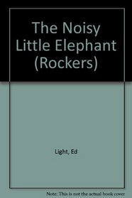The Noisy Little Elephant (Rockers)