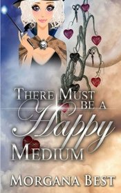 There Must be a Happy Medium (The Middle-aged Ghost Whisperer) (Volume 3)
