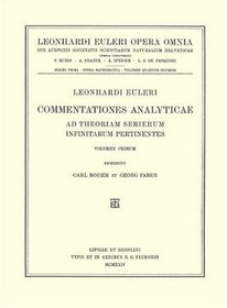 Commentationes analyticae ad theoriam serierum infinitarum pertinentes 1st part (Leonhard Euler, Opera Omnia / Opera mathematica) (Latin Edition) (Vol 14)