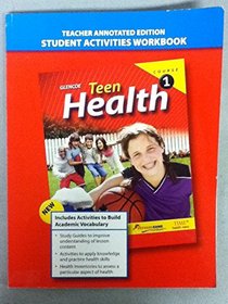 Teen Health Course 1 Student Activities Wrkbk (Teacher Annotated Workbook)