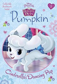 Pumpkin: Cinderella's Dancing Pup (Disney Princess: Palace Pets) (Disney Chapters)
