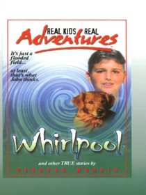 Whirlpool and Other True Stories (Real Kids Real Adventures) (Large Print)