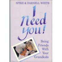 I Need You: Being Friends With Your Grandkids