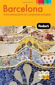 Fodor's Barcelona, 3rd Edition: With Highlights of Catalonia & Bilbao (Full-Color Gold Guides)