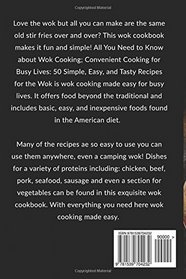 All You Need to Know About Wok Cooking - Convenient Cooking for Busy Lives: 50 Simple, Easy, and Tasty Recipes for the Wok