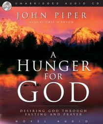 A Hunger for God: Desiring God Through Fasting and Prayer - MP3