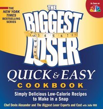 The Biggest Loser Quick & Easy Cookbook: Simply Delicious Low-calorie Recipes to Make in a Snap
