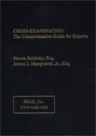 Cross-Examination: The Comprehensive Guide for Experts