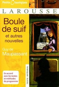 Boule De Suif: Et Autres Nouvelles (Petits Classiques Larousse Texte Integral) (French Edition)