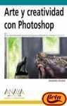 Arte Y Creatividad Con Photoshop/art And Creativity of Photoshop (Diseno Y Creatividad) (Spanish Edition)
