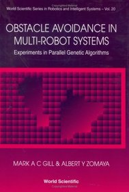 Obstacle Avoidance in Multi-Robot Systems: Experiments in Parallel Genetic Algorithms (World Scientific Series in Robotics and Intelligent Systems)