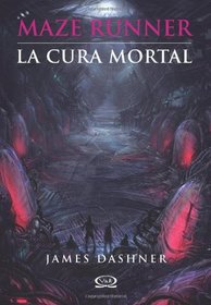 La cura mortal (The Death Cure) (Maze Runner, Bk 3) (Spanish Edition)