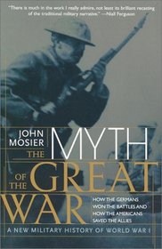 The Myth of the Great War : A New Military History of World War I