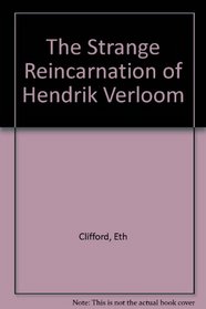The Strange Reincarnations of Hendrik Verloom