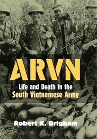 ARVN: Life And Death in the South Vietnamese Army (Modern War Studies)
