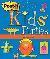 Post-it Kids' Parties : Create Funny Hats, Groovy Gifts and Crazy Cards with Post-it Notes