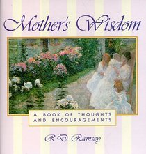 Mother's Wisdom: A Book of Thoughts and Encouragements