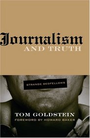 Journalism and Truth: Strange Bedfellows (Medill Visions of the American Press)
