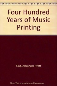 Four Hundred Years of Music Printing