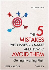 The 5 Mistakes Every Investor Makes and How to Avoid Them: Getting Investing Right