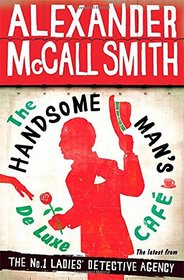 The Handsome Man's De Luxe Cafe (No.1 Ladies Detective Agency, Bk 15)