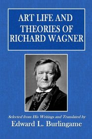 Art Life and Theories of Richard Wagner (Amateur Series)
