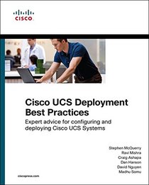 Cisco UCS Deployment Best Practices: Expert advice for configuring and deploying Cisco UCS Systems (Networking Technology)