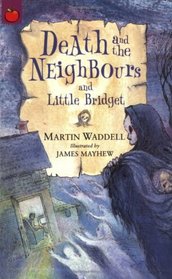 Death and the Neighbours and Little Bridget (Tales of Ghostly Ghouls and Haunting Horrors)