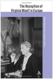Reception of Virginia Woolf in Europe (The Athlone Critical Traditions Series: the Reception of British and Irish Authors in Europe)