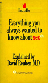 Everything You Wanted To Know About Sex*