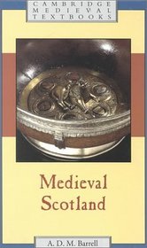 Medieval Scotland (Cambridge Medieval Textbooks)