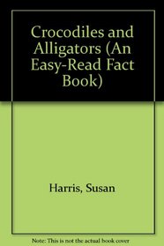 Crocodiles and Alligators (An Easy-Read Fact Book)