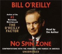 The No Spin Zone : Confrontations with the Powerful and Famous in America