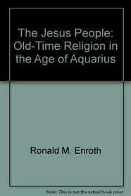 The Jesus People: Old-Time Religion in the Age of Aquarius