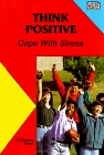 Think Positive:Cope With Stres (Good Health Guidelines)