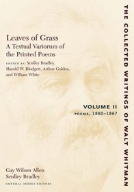 Leaves of Grass, A Textual Variorum of the Printed Poems: Volume II: Poems: 1860-1867 (The Collected Writings of Walt Whitman)