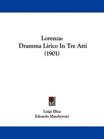 Lorenza: Dramma Lirico In Tre Atti (1901) (Italian Edition)