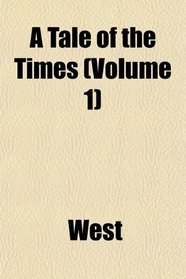 A Tale of the Times (Volume 1)