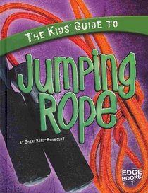 The Kids' Guide to Jumping Rope (Edge Books: Kids' Guides)