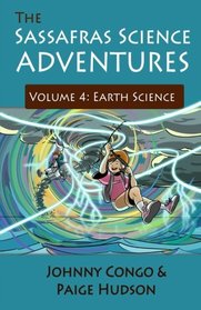 The Sassafras Science Adventures 4: Volume 4: Earth Science