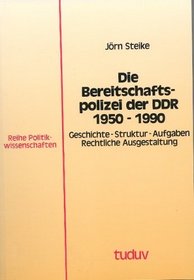 Die Bereitschaftspolizei der DDR, 1950-1990: Geschichte, Struktur, Aufgaben, rechtliche Ausgestaltung (Tuduv-Studien) (German Edition)