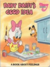 Baby Daisy's Good Idea (Disney Babies: A Book About Feelings)