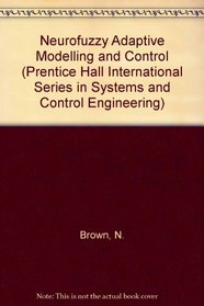 Neurofuzzy Adaptive Modelling and Control (Prentice-Hall International Series in Systems and Control Engineering)