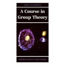 A Course in Group Theory (Oxford Science Publications)